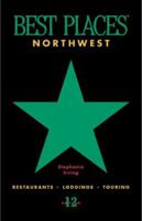 Northwest Best Places: Restaurants, Lodgings, and Touring in Oregon, Washington, and British Columbia (12th ed) 1570611114 Book Cover