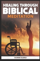 Healing through Biblical Meditation B089TVCHJC Book Cover