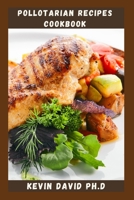 Pollotarian Recipes Cookbook: Mouthwatering Recipes To Give Up Red Meat easily B0BRXWNTWH Book Cover