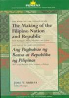 The Making of the Filipino Nation and Republic: From Barangays, Tribes, Sultanates, and Colony (Pamana Series) 9715422152 Book Cover