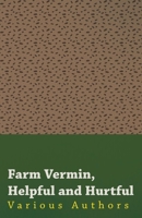 Farm Vermin, Helpful and Hurtful 1473337933 Book Cover