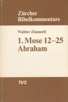 1. [i.e. Erster] Mose 12-25, Abraham (Zurcher Bibelkommentare. AT : 1.2) 3290147185 Book Cover