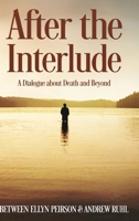 After The Interlude - A Dialogue about Death and Beyond 1006495894 Book Cover