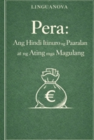 Pera: Ang Hindi Itinuro ng Paaralan at ng Ating mga Magulang B0GHD8K8WT Book Cover