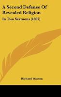 A Second Defense Of Revealed Religion: In Two Sermons 112012896X Book Cover