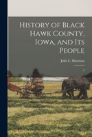 History of Black Hawk County, Iowa, and its People: 2 1017047561 Book Cover