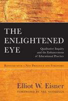 Enlightened Eye, The: Qualitative Inquiry and the Enhancement of Educational Practice 0135314194 Book Cover