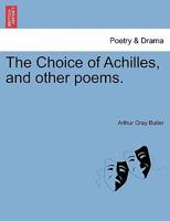 The Choice of Achilles and Other Poems 1241051720 Book Cover