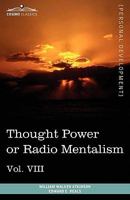 Personal Power Books (in 12 Volumes), Vol. VIII: Thought Power or Radio Mentalism 1616404132 Book Cover