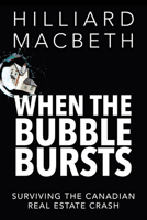 When the Bubble Bursts: Surviving the Canadian Real Estate Crash 1459729803 Book Cover