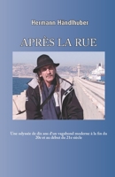 APRÈS LA RUE: Une odyssée de dix ans d‘un vagabond moderne à la fin du 20e et au début du 21e siècle (French Edition) null Book Cover