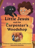 Little Jesus and the Carpenter's Woodshop (The Little Jesus Chronicles) 1964755026 Book Cover