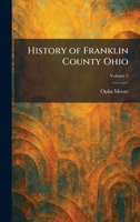 History of Franklin County Ohio 1025716655 Book Cover