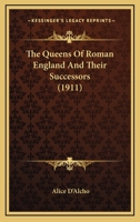 The Queens Of Roman England And Their Successors 112004023X Book Cover