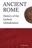 Ancient Rome: History of the Earliest Globalization (Italian Edition) B0GK4YP65P Book Cover