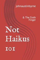 Not Haikus 101: & The Sixth Finger B0B18F4K7Z Book Cover