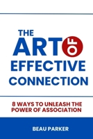 THE ART OF EFFECTIVE CONNECTION: 8 ways to Unleash the power of association B0CSZJX626 Book Cover