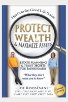 Protect Wealth and Maximize Assets: Estate Planning and Trust Secrets for Baby Boomers 1727723279 Book Cover