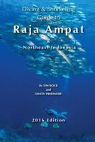 Diving & Snorkeling Guide to Raja Ampat & Northeast Indonesia 2016 1530798981 Book Cover