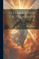 Le Diable Existe-T-Il ? Que Fait-Il ?... 1276961774 Book Cover