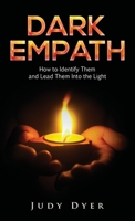 Dark Empath: How to Identify Them and Lead Them Into the Light 1989588913 Book Cover