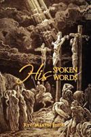 HIS SPOKEN WORDS 1465344322 Book Cover