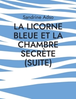La Licorne Bleue et La Chambre secrète (suite) 2322404624 Book Cover