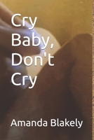 Cry Baby, Don't Cry B0F2PZMGP9 Book Cover