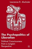 The Psychopolitics of Liberation: Political Consciousness from a Jungian Perspective 1403976333 Book Cover