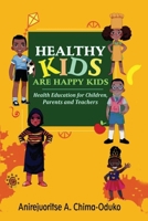 Healthy Kids Are Happy Kids: Health Education For Children, Parents And Teachers B08BDSDHB9 Book Cover