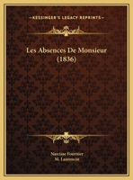 Les Absences De Monsieur (1836) 1162136901 Book Cover