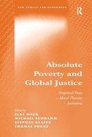 Absolute Poverty and Global Justice: Empirical Data - Moral Theories - Initiatives 113825505X Book Cover