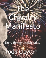The Chivalry Manifesto: Unity through Individuality 152394353X Book Cover