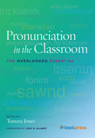 Pronunciation in the Classroom: The Overlooked Essential 1942799268 Book Cover