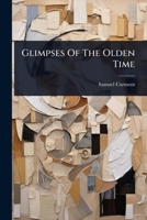 Glimpses Of The Olden Time 1024911527 Book Cover