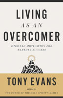 Living as an Overcomer: Eternal Motivation for Earthly Success 0736975284 Book Cover
