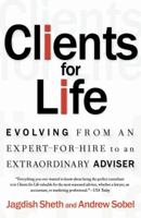 Clients for Life: Evolving from an Expert-for-Hire to an Extraordinary Adviser 0684870304 Book Cover