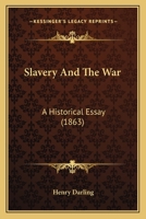 Slavery and the War: a Historical Essay 1275848990 Book Cover