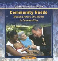 Community Needs: Meeting Needs And Wants in Communities (Communities at Work) 1404227806 Book Cover
