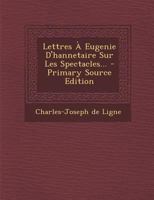 Lettres � Eugenie d'Hannetaire Sur Les Spectacles... 0341112410 Book Cover