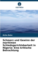 Schmerz und Gewinn der maritimen Schiedsgerichtsbarkeit in Nigeria: Eine kritische Betrachtung 6206404994 Book Cover