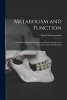 Metabolism and Function; a Collection of Papers Dedicated to Otto Meyerhof on the Occasion of His 65th Birthday 1014643481 Book Cover