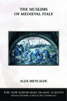 The Muslims of Medieval Italy 0748620087 Book Cover