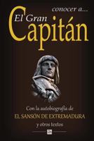 Conocer a El Gran Capitan: Con la autobiografia del Sanson de Extremadura y otros textos 1502797550 Book Cover