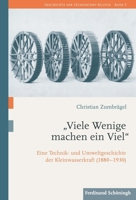 "Viele Wenige Machen Ein Viel": Eine Technik- Und Umweltgeschichte Der Kleinwasserkraft (1880-1930) 3506787462 Book Cover