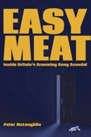 Easy Meat: Inside the British Grooming Gang Scandal 1943003068 Book Cover