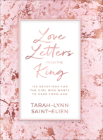 Love Letters from the King: 100 Devotions for the Girl Who Wants to Hear from God 0800736966 Book Cover