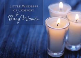 Little Whispers of Comfort for Busy Women (LIFE'S LITTLE BOOK OF WISDOM) 1602607052 Book Cover
