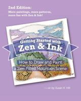 Getting Started with Zen and Ink: 2nd Edition: How to Draw and Paint a Zen-Filled Mountain Scene 154082733X Book Cover