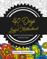 Forty Days to a Joyful Motherhood 1501834878 Book Cover